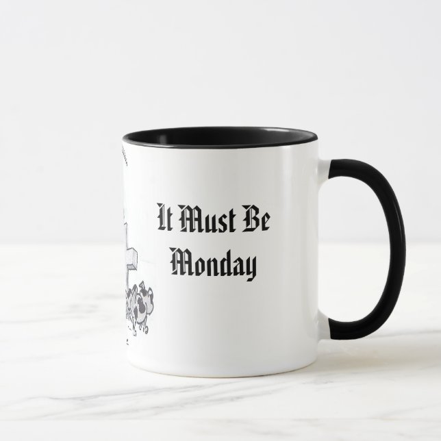 It Must Be Monday Mug (Right)