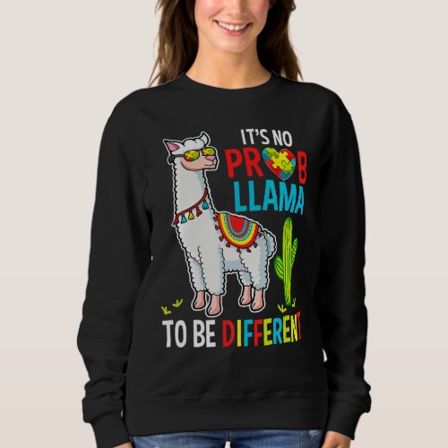 It No Prob Llama To Be Different Autism Llama Sweatshirt
