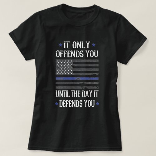 It Offends You Until It Defends You American Flag  T_Shirt