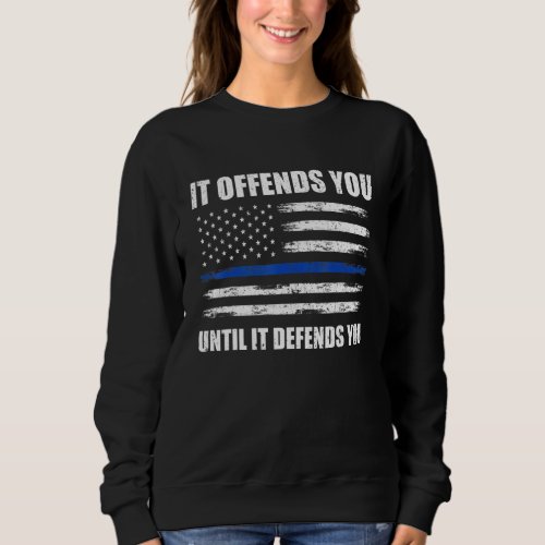 It Offends You Until It Defends You Blue Line Poli Sweatshirt