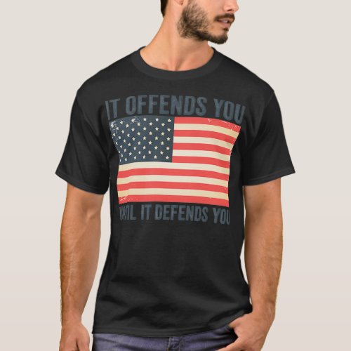 It Offends You Until It Defends You T_Shirt