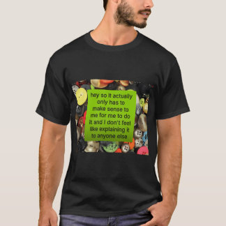 It Only Has To Make Sense To Me - 365 Buttons Girl T-Shirt