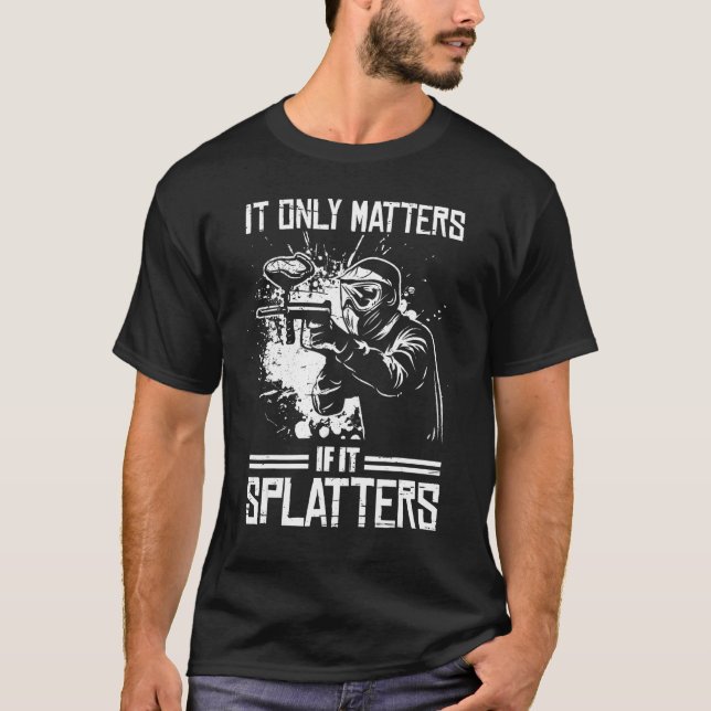 It Only Matters If It Splatters Paintball Game for T-Shirt (Front)