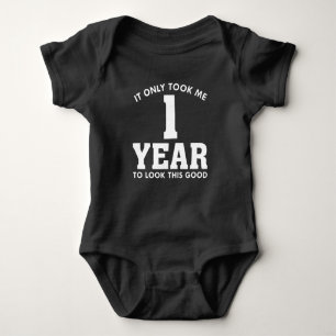 It Only Took Me 1 Year To Look This Good Baby Bodysuit