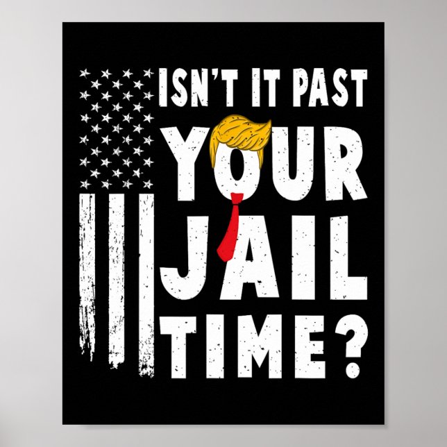 It Past Your Jail Time Flag Usa Funny Sarcastic Qu Poster (Front)