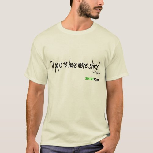 It pays to have more shirts tee