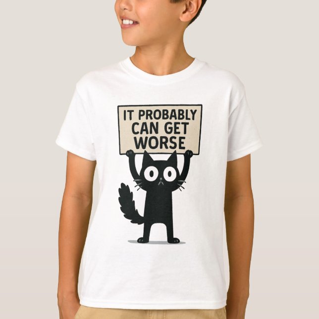 It Probably Can Get Worse T-Shirt (Front)