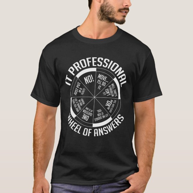 IT Professional Wheel Of Answers T-Shirt (Front)