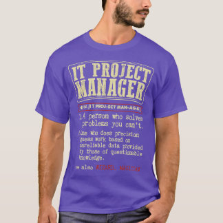 IT Project Manager Funny Definition  T-Shirt