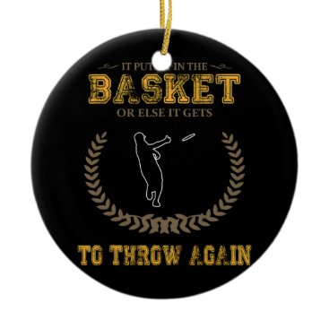 It Puts In The Basket Disc Golf Funny  Ceramic Ornament