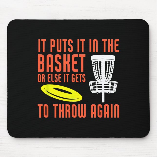 It Puts It In The Basket Disc Golf Funny Disc Golf Mouse Pad (Front)