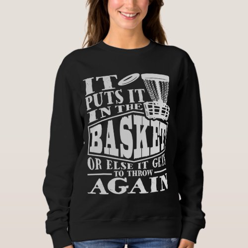 It Puts It In The Basket Disc Golf Player Disc Gol Sweatshirt