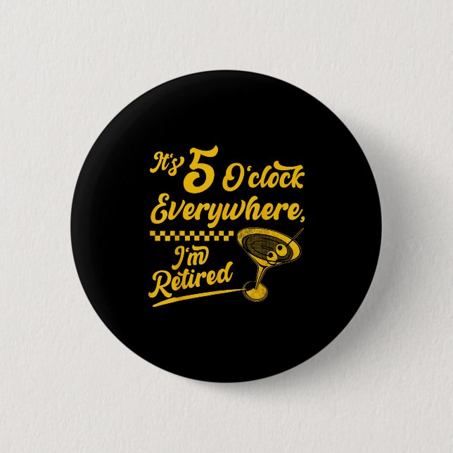 It’s 5 O’clock Everywhere Funny Retired Tail Gifts Button (Front)