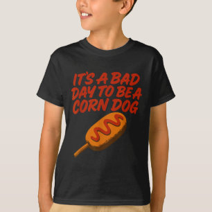 It’s A Bad Day To Be A Corn Dog Funny State Fair F T-Shirt
