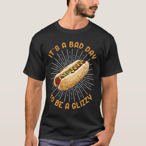 Itâs A Bad Day To Be A Glizzy PC T_Shirt