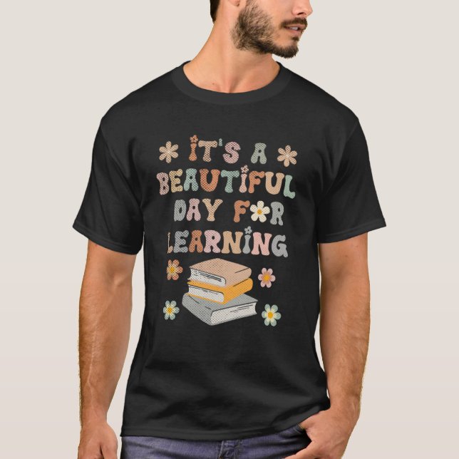 It s a Beautiful Day for Learning  groovy Educatio T-Shirt (Front)