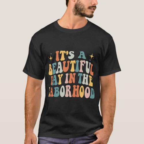 It_s A Beautiful Day In the Laborhood Labor Delive T_Shirt
