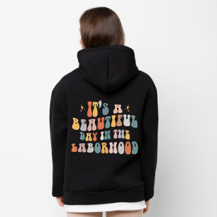 It’s A Beautiful Day In The Laborhood Nursing Labo Hoodie