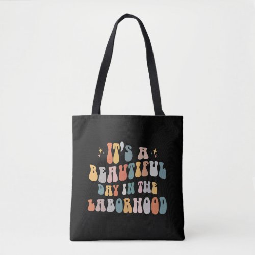 Itâs A Beautiful Day In The Laborhood Nursing Labo Tote Bag