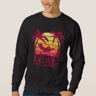 It s a beautiful day to leave me alone Adventure Sweatshirt