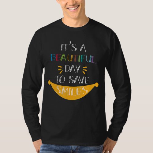 It S A Beautiful Day To Save Smiles T_Shirt