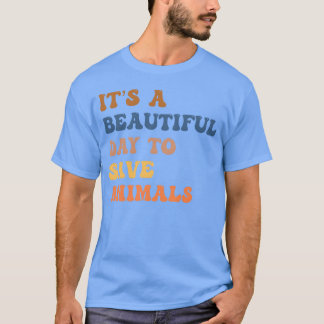 It s A Beautiful Dayo Save Animals girl T-Shirt