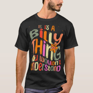 It s a Billy Thing You Wouldn t Understand Groovy T-Shirt
