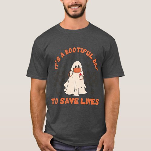 It_s A Bootiful Day To Save Lives Halloween Nurse  T_Shirt
