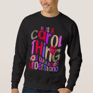 It s a Carol Thing You Wouldn t Understand Groovy Sweatshirt