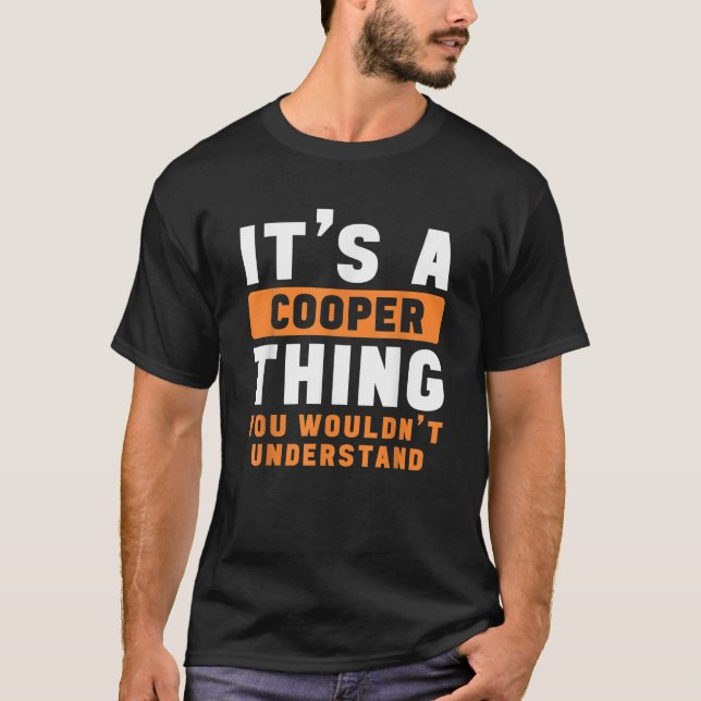 It s A Cooper Thing You Wouldn t Understand Cooper T-Shirt (Front)