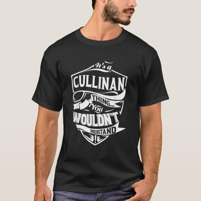 It s a CULLINAN Thing You Wouldn t Understand Gift T-Shirt (Front)