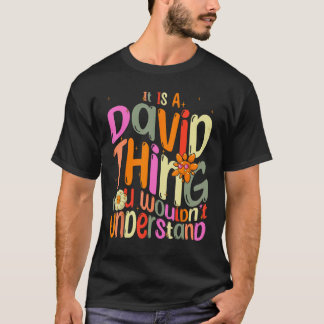 It s a David Thing You Wouldn t Understand Groovy T-Shirt