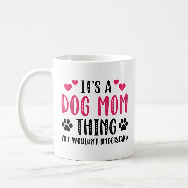 It’s A Dog Mom Thing Coffee Mug (Left)