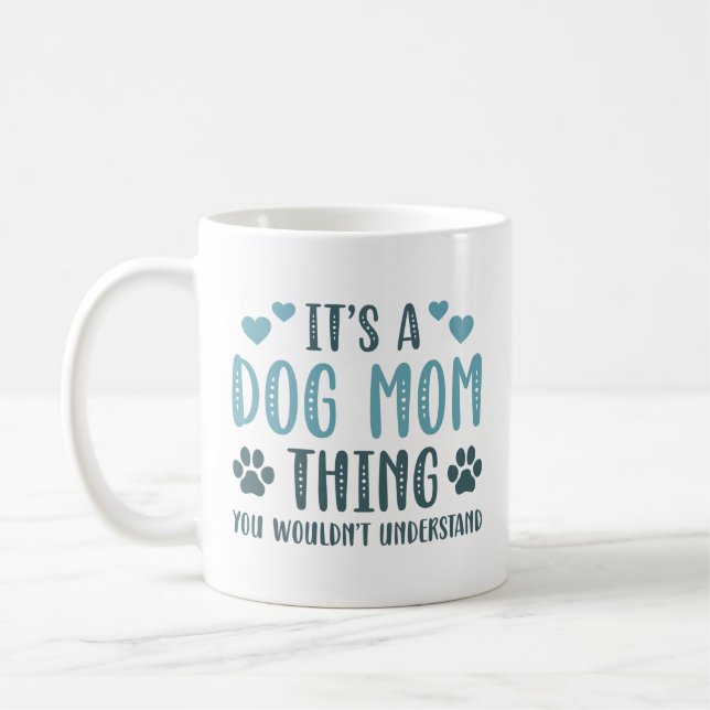 It’s A Dog Mom Thing Coffee Mug (Left)