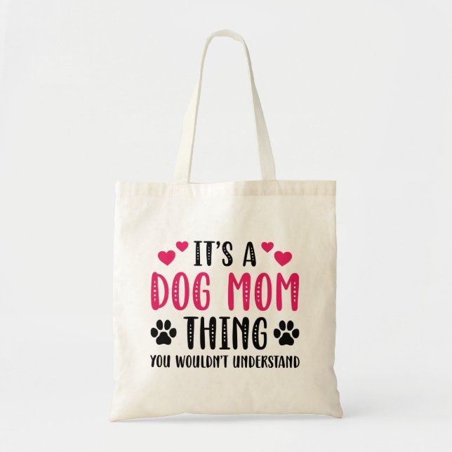 It’s A Dog Mom Thing Tote Bag (Front)