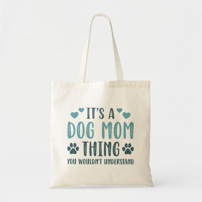 It’s A Dog Mom Thing Tote Bag (Front)