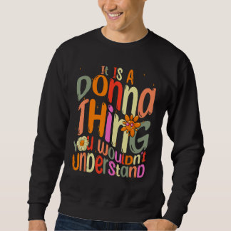 It s a Donna Thing You Wouldn t Understand Groovy Sweatshirt