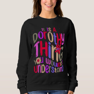It s a Dorothy Thing You Wouldn t Understand Groov Sweatshirt