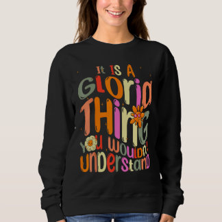 It s a Gloria Thing You Wouldn t Understand Groovy Sweatshirt