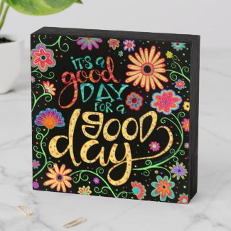 It’s a Good Day For a Good Day Wooden Box Sign