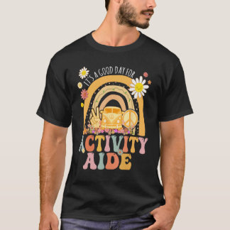 It s A Good Day For Activity Aide Groovy Hippie Re T-Shirt
