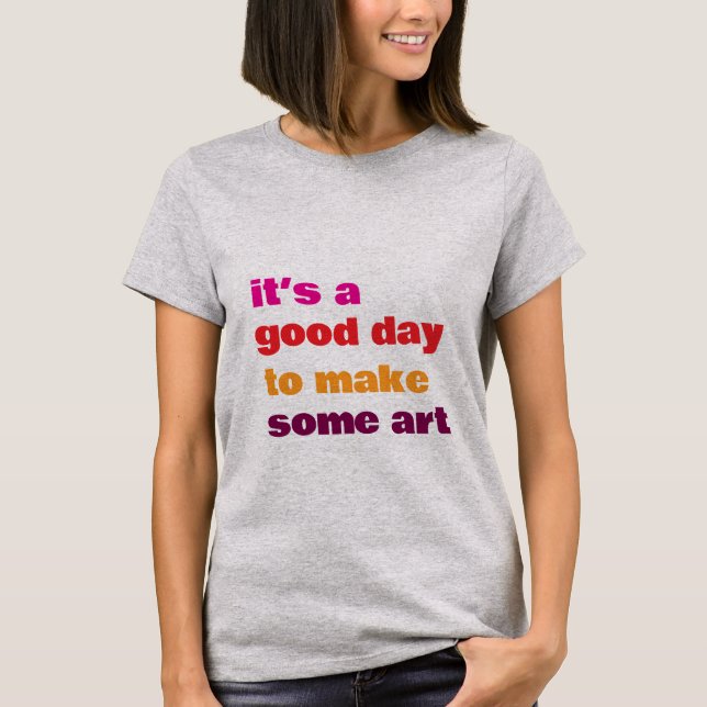 It’s a Good Day,  T-Shirt (Front)