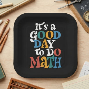 It’s a Good Day to Do Math Colorful Teacher Quote Paper Plates