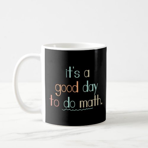 It s a good day to do Math Formula Geek equation s Coffee Mug