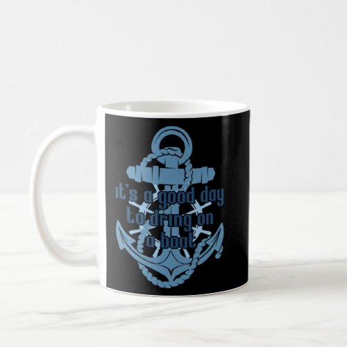 It s A Good Day To Drink On A Boat  25  Coffee Mug