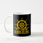 It s A Good Day To Drink On A Boat  3  Coffee Mug