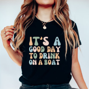 It’s a Good Day to Drink on a Boat, Chill Nautical T-Shirt