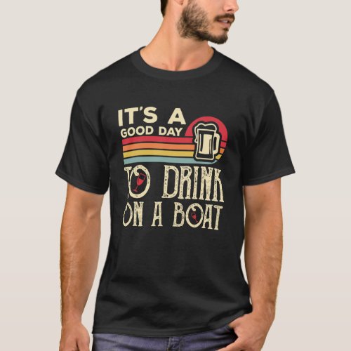 It s A Good Day To Drink On A Boat  Summer Lake Li T_Shirt