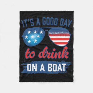 It´s A Good Day To Drink On A Boat Usa Sun Gles Fleece Blanket