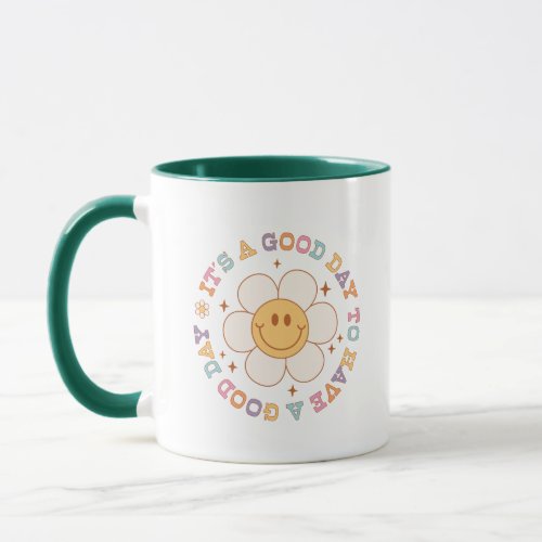 It s a good day to have a good day mug